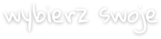 wybierz swoje