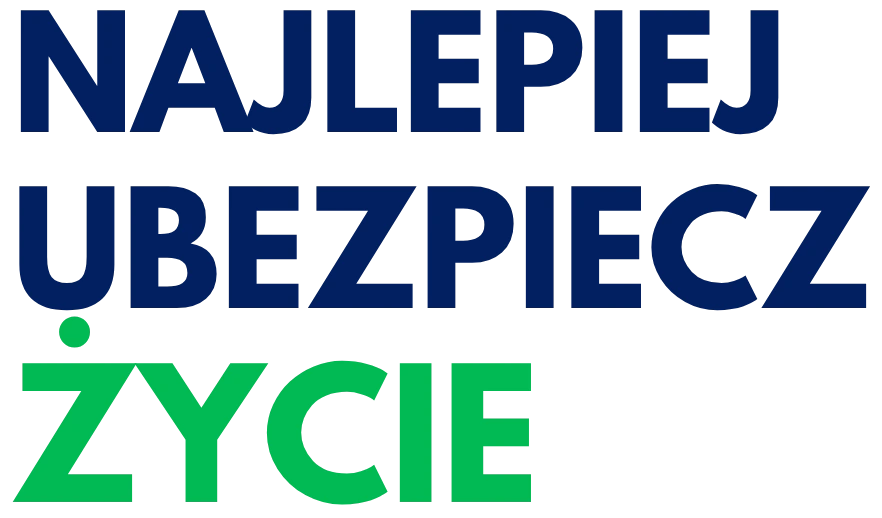 Najlepiej ubezpiecz życie, bo to jest najcenniejsze